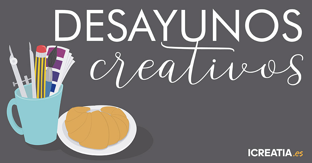 ¡Ya llegan los Desayunos Creativos a Icreatia!